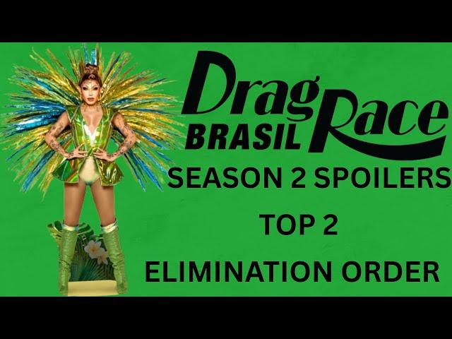 Drag race brasil season 2 spoilers TOP 2 AND Elimination order.