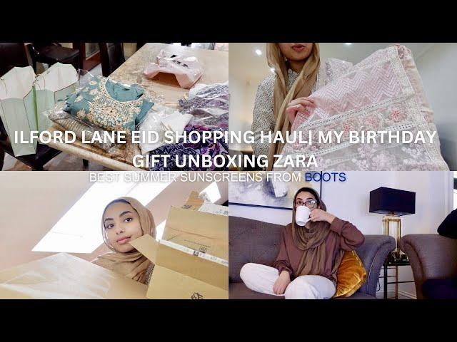 ILFORD LANE EID SHOPPING 2023 | My Birthday Gifts|  ZARA Haul| Best Sunscreens From BOOTS| VLOG 44 