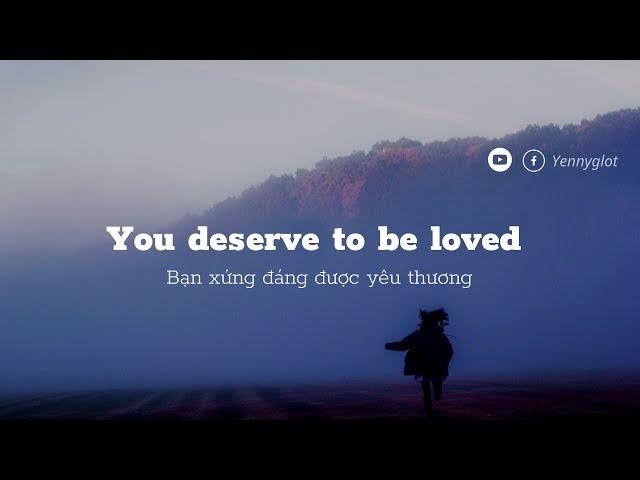 You deserve to be loved - English radio - Học tiếng Anh qua radio