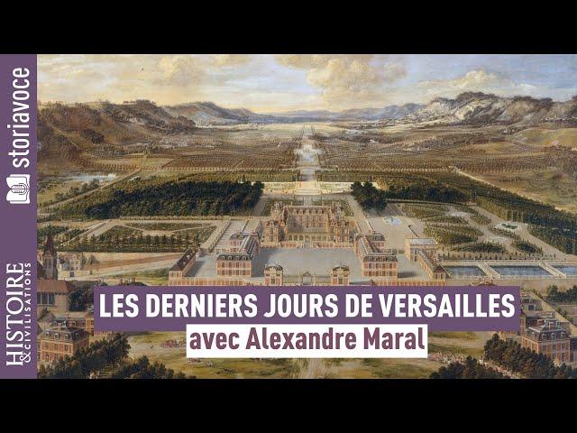 Les derniers jours de Versailles, avec Alexandre Maral