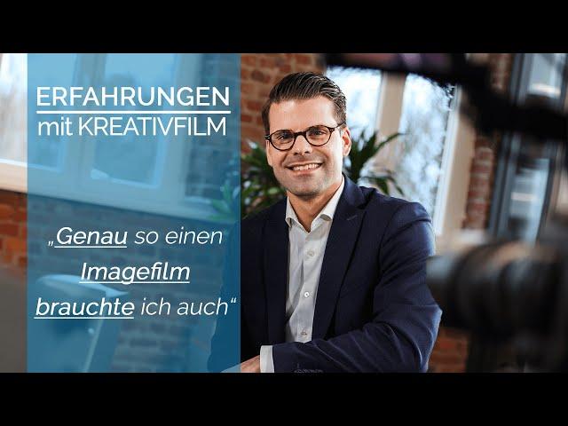 Erfahrungen mit Kreativfilm - "Genau so einen Imagefilm brauchte ich auch"