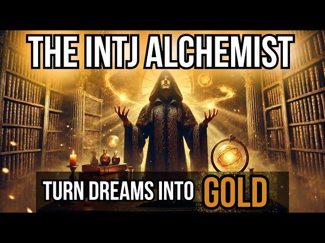 How INTJs Turn Dreams into Gold: The Secrets of the Alchemist Archetype