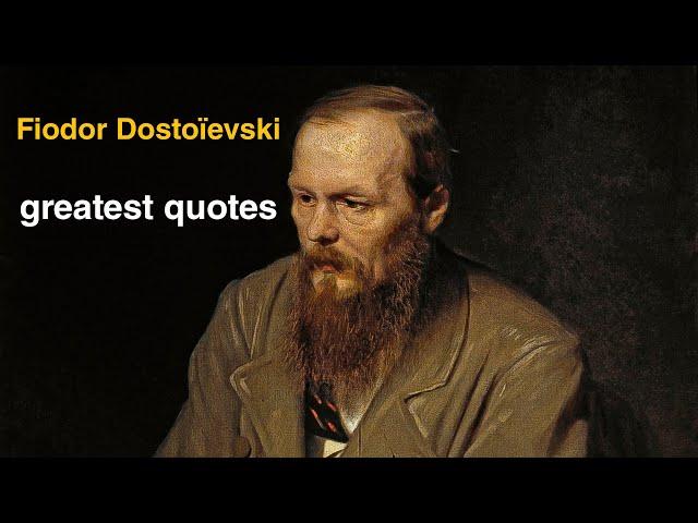 The greatest quotes on the life of a Russian writer Fiodor Dostoevsky