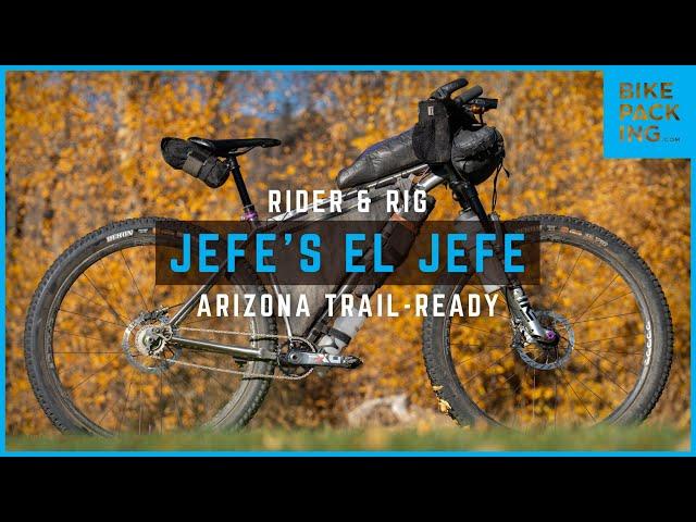 Rider and Rig: Jefe's El Jefe - Arizona Trail-Ready