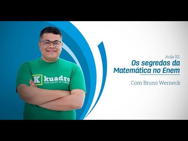 Bruno Werneck - Semana ENEM: Os segredos da Matemática no Enem