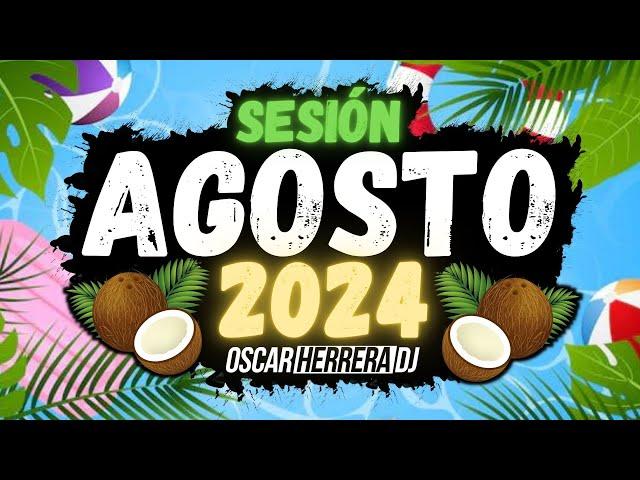 Sesion AGOSTO 2024 MIX (Reggaeton, Comercial, Trap, Flamenco, Dembow) Oscar Herrera DJ