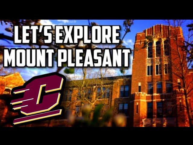 Let's Explore MOUNT PLEASANT, MI (CMU Town)