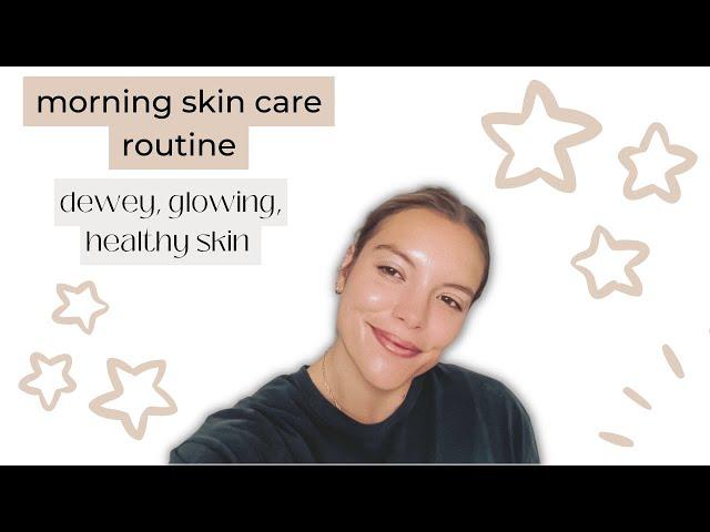 my dewey morning skin care routine | glowing, healthy skin care