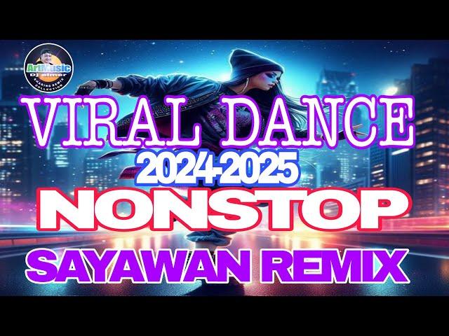 VIRAL DANCE NONSTOP SAYAWAN REMIX 2024-2025 @ArtMusic29emei