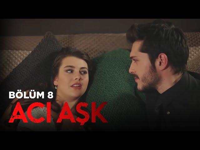 Acı Aşk | 8. Bölüm