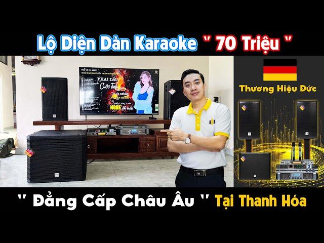 Lộ Diện Dàn Karaoke 70 Triệu “Đẳng Cấp Châu Âu” cho gia đình Anh Thiện tại Thanh Hoá