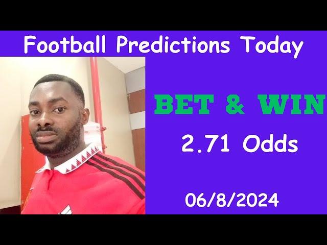 Football Predictions Today 06/8/2024 |  Football Betting Strategies | Daily Football Tips