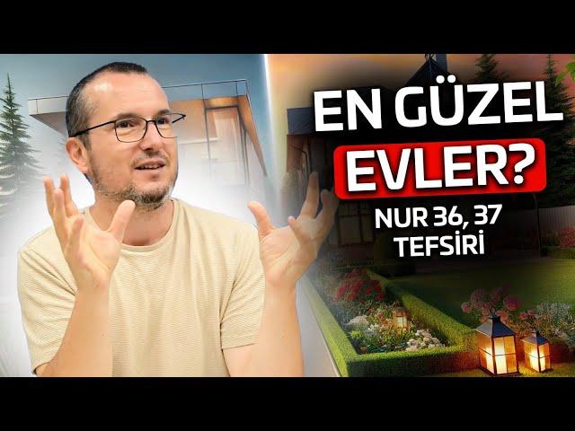 En güzel evler? - Nur 36, 37 tefsiri / Kerem Önder