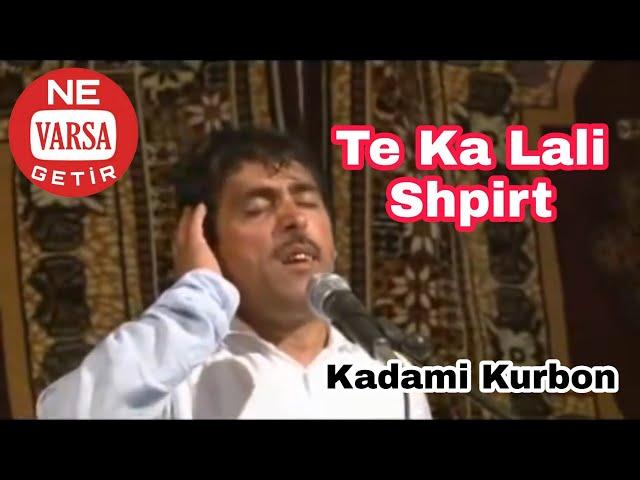 Te Ka Lali Shprit - Kadami Kurbon (Full Tacikistan Versiyon)
