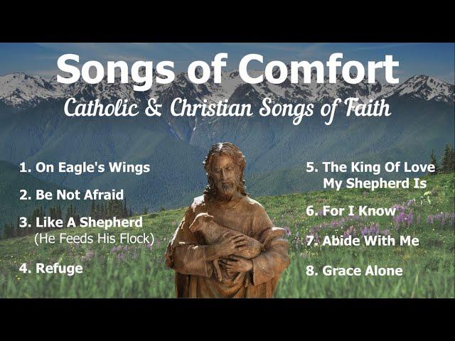 Songs of Comfort | 8 Catholic Church Songs and Christian Hymns of Faith | Catholic Choir with Lyrics