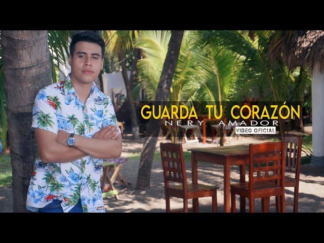 GUARDA TU CORAZON - NERY AMADOR / VIDEO OFICIAL