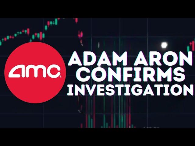 AMC STOCK UPDATE: ADAM ARON CONFIRMS MASSIVE SHORTING INVESTIGATION!