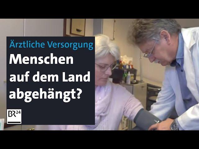 Medizinische Versorgung: Werden Menschen auf dem Land abgehängt? | mehr/wert | BR24