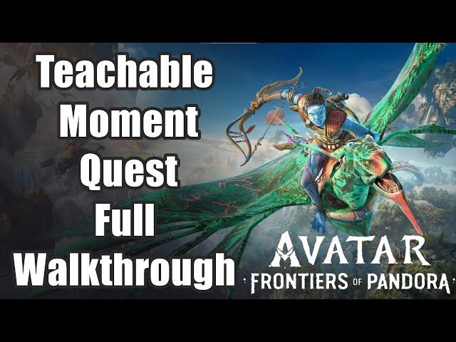 Avatar: Frontiers of Pandora - Teachable Moment Quest Full Walkthrough