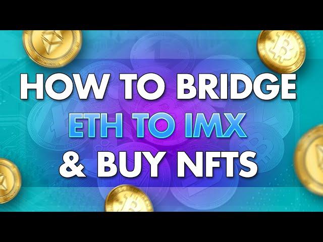 How to Bridge ETH to Immutable X & Buy NFTs on IMX