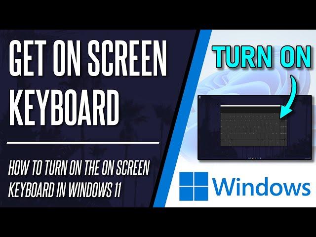 How to Turn on The On Screen Keyboard in Windows 11