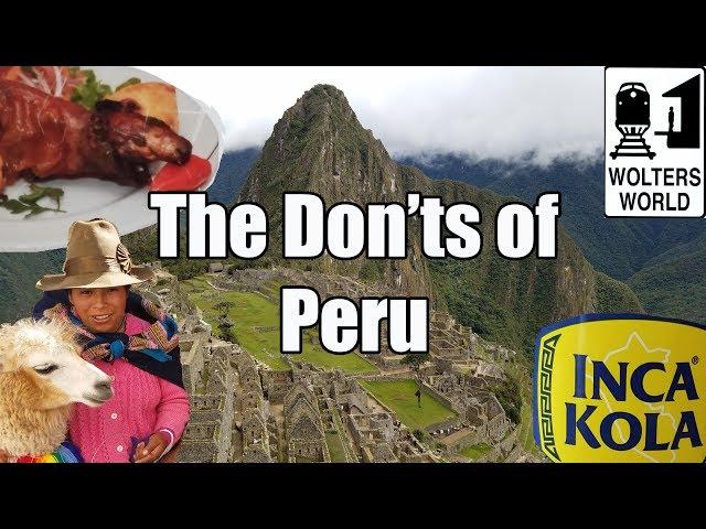 Visit Peru - The Don'ts of Visiting Peru