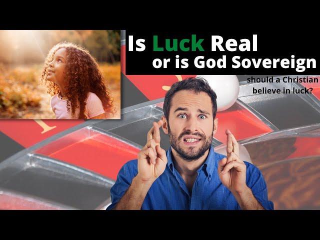 Luck vs Gods Sovereignty - Is there such a think as Luck? Can Christians believe in Luck?