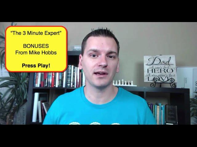 "The 3 Minute Expert" Bonus From Mike Hobbs