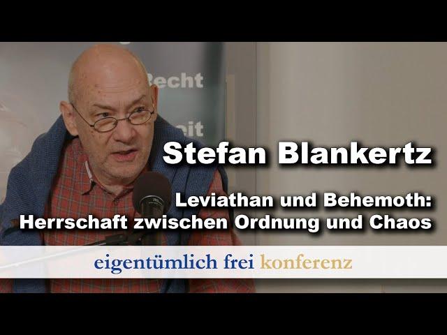 Stefan Blankertz: Leviathan und Behemoth: Herrschaft zwischen Ordnung und Chaos (ef-Konferenz 2024)