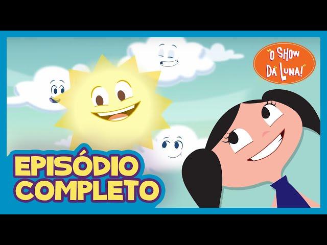 Como a Água Vira Chuva - O Show da Luna! Episódio Completo 08 | Primeira Temporada | Kids