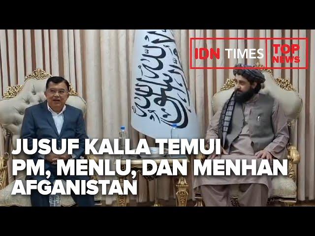 TOP NEWS OF THE DAY :  Jusuf Kalla Temui PM, Menlu, dan Menhan Afganistan