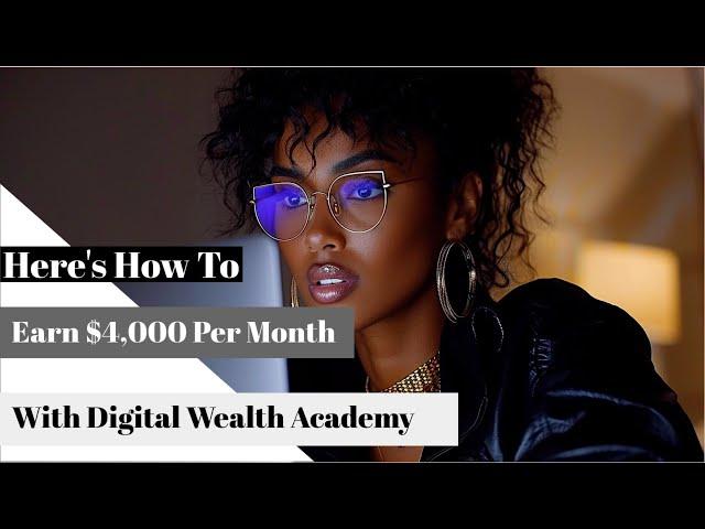 $4,000 Monthly Income Strategy With Digital Wealth Academy