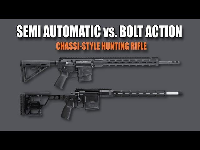 SEMI AUTOMATIC vs. BOLT ACTION - Chassi-style hunting rifle - Which one do I choose and why?