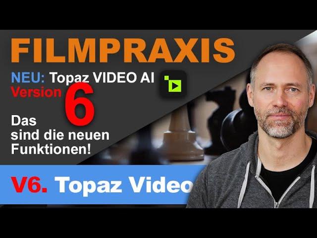 Topaz Video AI 6: Das sind die neuen Funktionen (die Sie kennen müssen!)