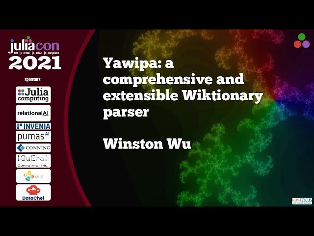 Yawipa: a comprehensive and extensible Wiktionary parser | Winston Wu | JuliaCon2021