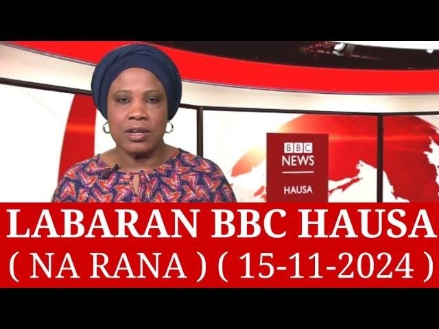 BBC Hausa Labaran Duniya na Rana Yau /15/11/2024