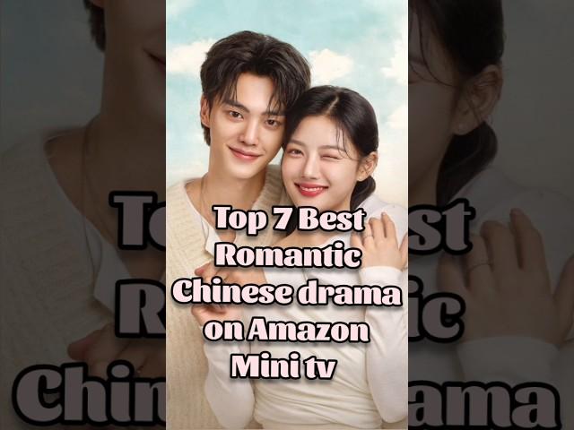 Top 7 Best Romantic Chinese drama 🫣on Amazon Mini tv watch now