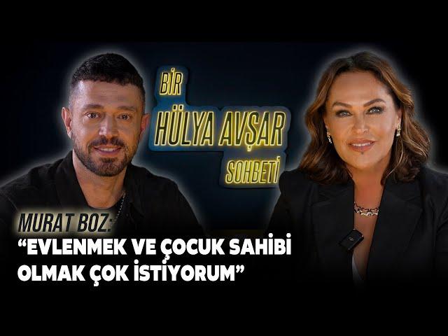 Bir Hülya Avşar Sohbeti | Murat Boz: Evlenmek Ve Çocuk Sahibi Olmak Çok İstiyorum