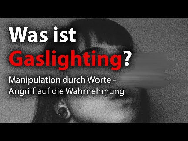 Was ist Gaslighting? Manipulation durch Worte - Angriff auf die Wahrnehmung