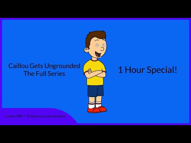 Caillou Gets Ungrounded: The Full Series (1 Hour Special)