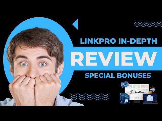 LinkPro Review | Here's What We Found: Review + Huge Special Bonuses