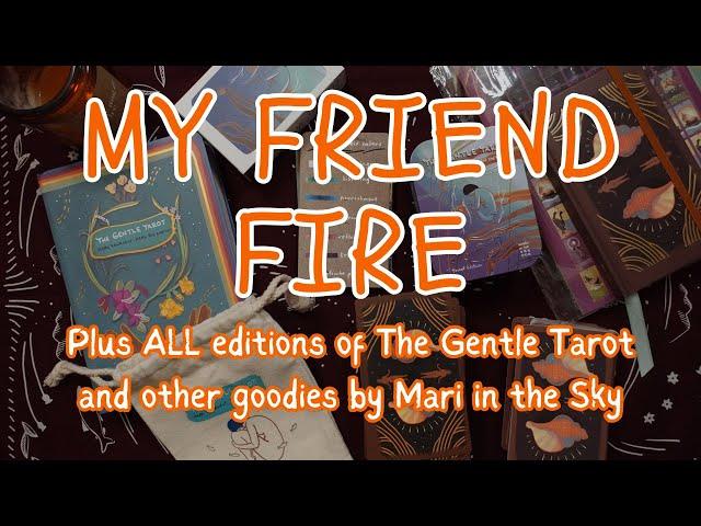 MY FRIEND FIRE  Plus ALL editions of The Gentle Tarot and other goodies by Mari in the Sky 