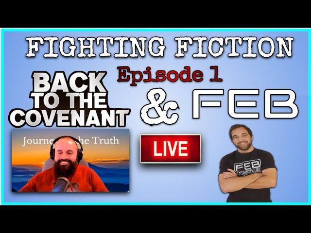 FIGHTING FICTION Episode 1: WITH BACK TO THE COVENANT & FEB