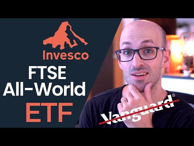 Invesco FTSE All-World ETF (Better Than Vanguard?)