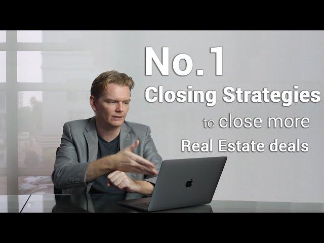 No.1 Closing Strategy To Close More Real Estate Deals