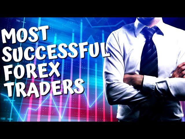 Most successful forex traders in the world (UPDATED 2022)