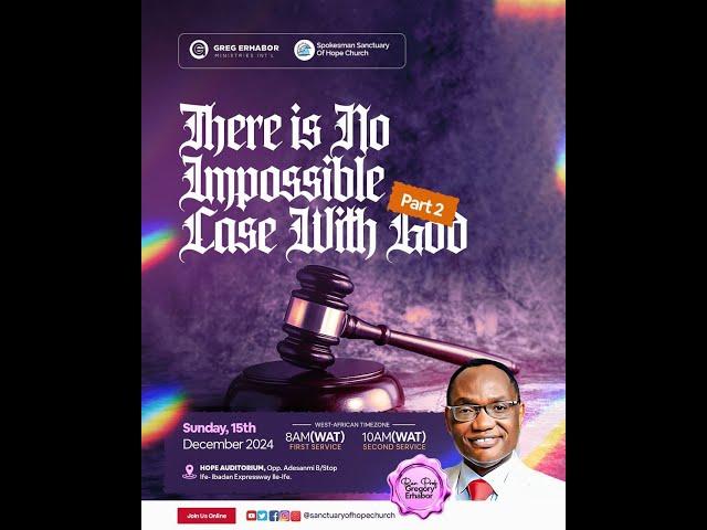 THERE IS NO IMPOSSIBLE CASE WITH GOD  PART 2 || 2ND SERVICE || 15TH DECEMBER, 2024