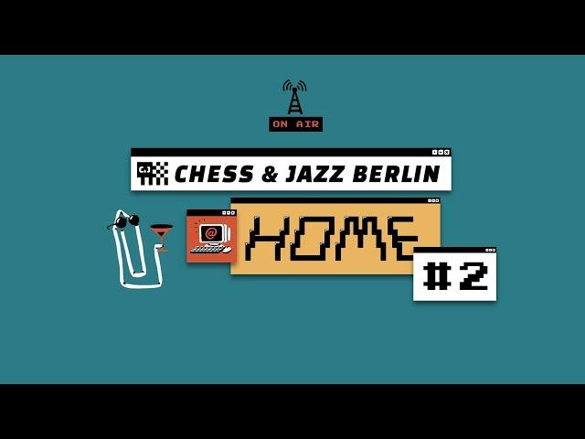 Chess & Jazz Berlin at Home #2 - Livestream