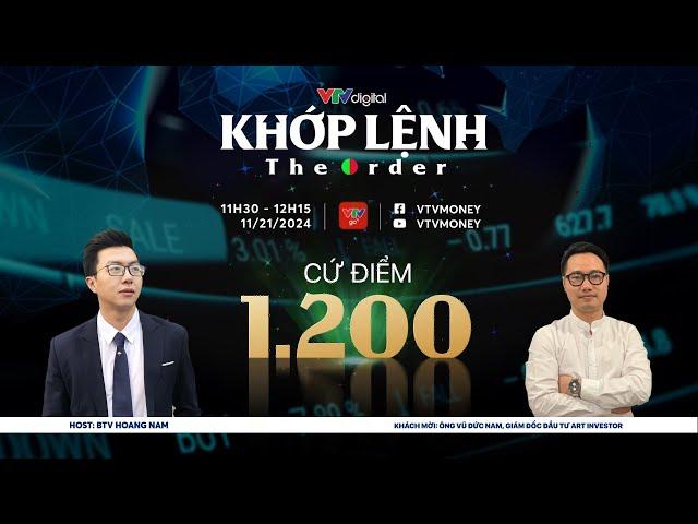 KHỚP LỆNH 21/11/2024: CỨ ĐIỂM 1200