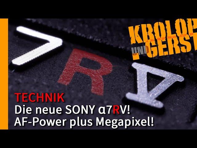 Die neue SONY α7RV! AF-Power plus Megapixel!  Krolop&Gerst